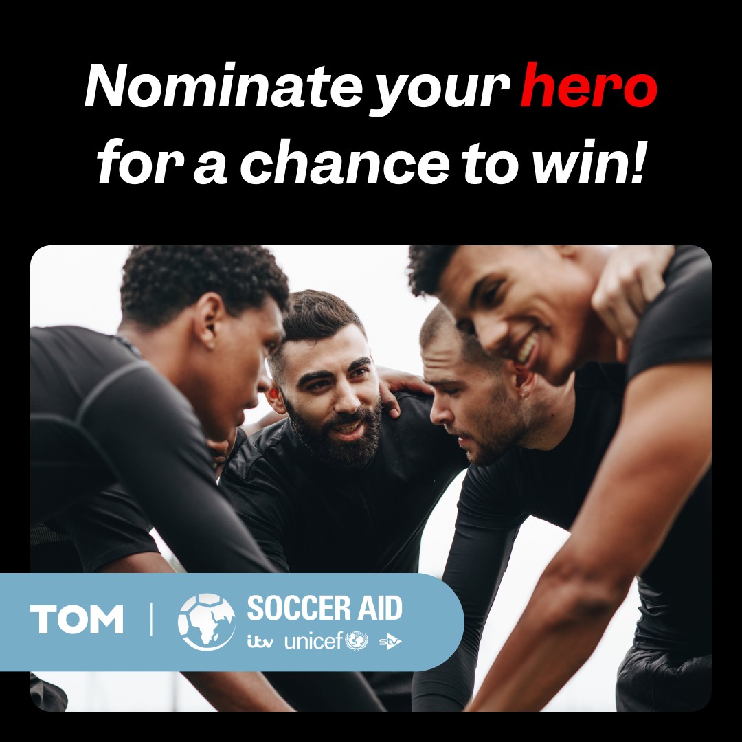 TOM × Soccer Aid UNICEF — 'Nominate your hero' cultural partnership activation